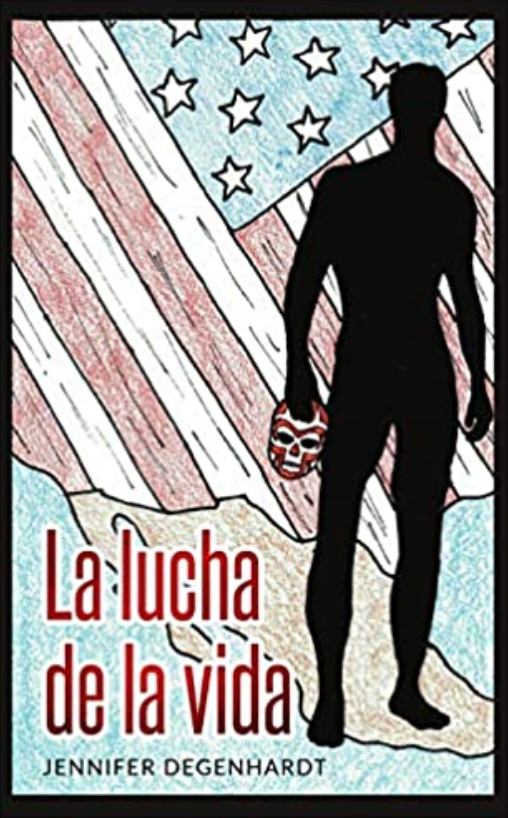 La Lucha de la Vida, by Jennifer Degenhardt