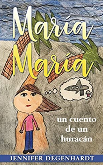 María María, un cuento de un huracán, by Jennifer Degenhardt