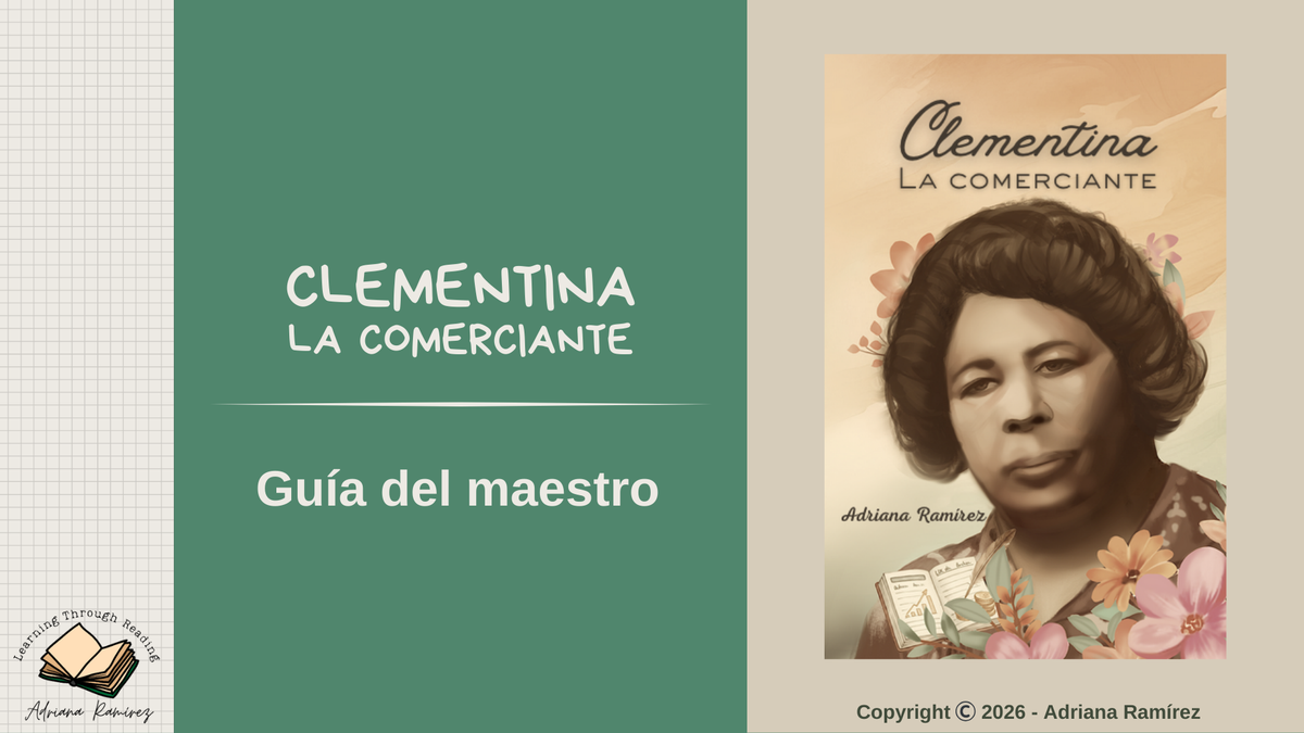 Teacher's Guide Clementina, la comerciante Guía del Maestro Adriana Ramírez