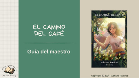 Teachers Guide El camino del café - Guía del maestro by Adriana Ramírez