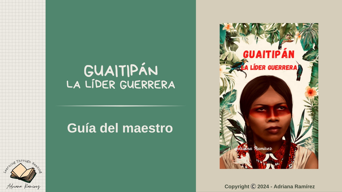 Teacher's Guide Guaitipán La Líder Guerrera Guía del Maestro Adriana Ramírez
