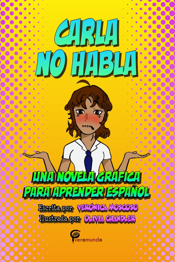 Carla no habla:  Una novela gráfica para aprender español, by Verónica Moscoso