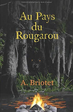 Au Pays du Rougarou (French Edition), by A. Briotet