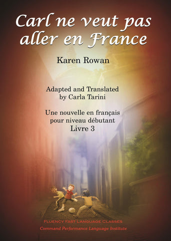 Carl ne veut pas aller en France by Karen Rowan Translated by Carla Tarini