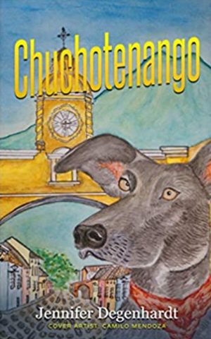 Chuchotenango, by Jennifer Degenhardt