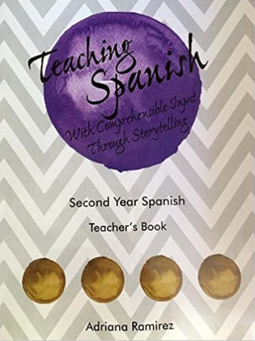 Teaching Spanish with CI thru Storytelling Year 2 Teacher Book