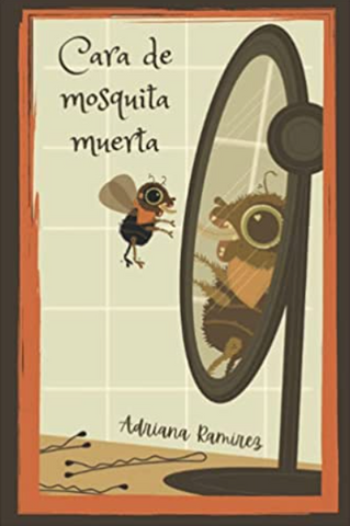 Cara de mosquita muerta, by Adriana Ramírez.