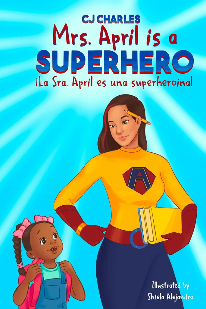 Mrs. April is a Superhero/ La. Sra. Abril es una superheroina by CJ Charles