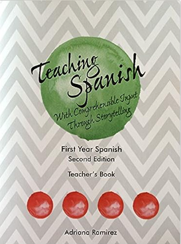 Teaching Spanish with CI thru Storytelling Year 1 Teacher Book