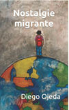 Nostalgie Migrante (French edition), by Diego Ojeda