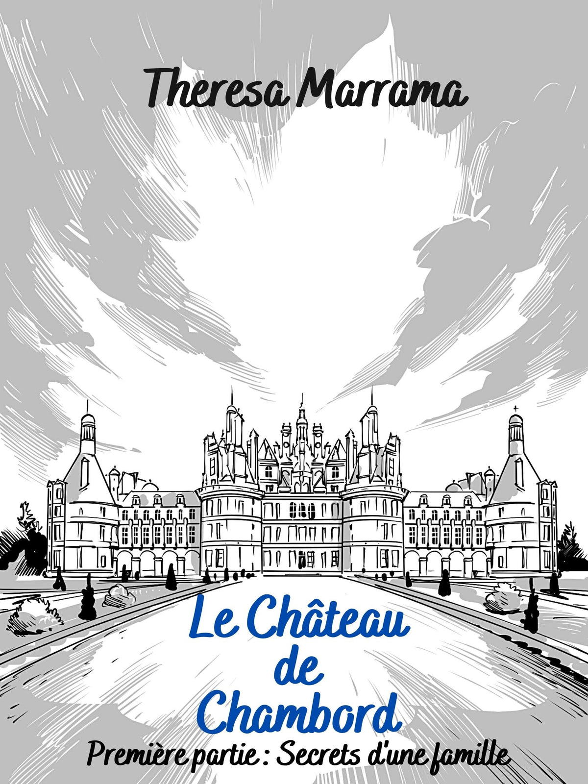 Le Château de Chambord: Premiere Partie (FRENCH) by Theresa Marrama