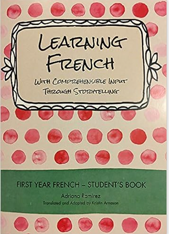 Learning French with CI thru Storytelling Year 1 Student Book